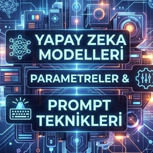 Yapay Zeka Modellerini verimli kullanmak ve prompt mühendisliği